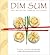 Dim Sum: The Art of Chinese Tea Lunch: A Cookbook