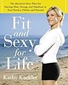 Fit and Sexy For Life: The Hormone-Free Plan for Staying Slim, Strong, and Fabulous in Your Forties, Fifties, and Beyond