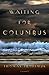 Waiting for Columbus by Thomas Trofimuk