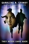 They Never Came Back by Caroline B. Cooney