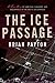 The Ice Passage by Brian Payton