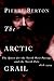 The Arctic Grail: The Quest for the North West Passage and the North Pole, 1818-1909