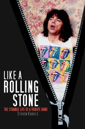 Like A Rolling Stone: The Strange Life of A Tribute Band (Hardcover)