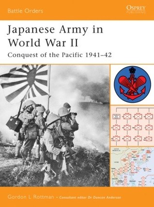 Japanese Army in World War II: Conquest of the Pacific 1941–42 (Battle Orders, 9)