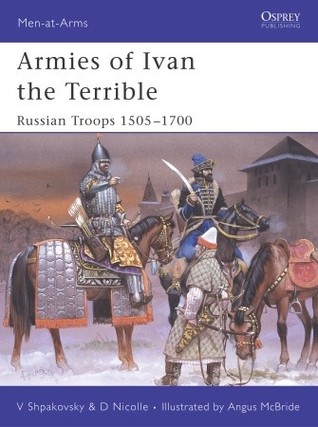 Armies of Ivan the Terrible: Russian Troops 1505–1700 (Paperback)