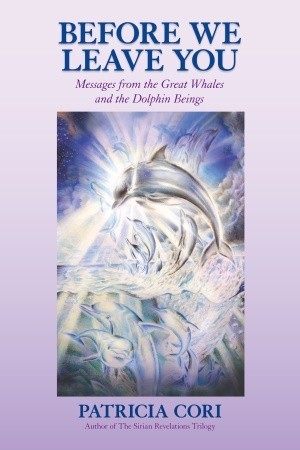 Before We Leave You: Messages from the Great Whales and the Dolphin Beings (Paperback)