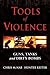 Tools of Violence: Guns, Ta...
