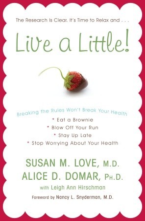 Live a Little!: Breaking the Rules Won't Break Your Health (Hardcover)