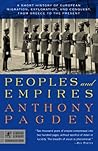 Peoples and Empires: A Short History of European Migration, Exploration, and Conquest, from Greece tothe Present (Modern Library Chronicles)