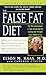The False Fat Diet: The Revolutionary 21-Day Program for Losing the Weight You Think Is Fat