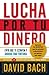 Lucha por tu dinero: Evita que te estafen y ahorra una fortuna (Spanish Edition)