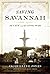 Saving Savannah: The City a...