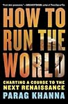 How to Run the World: Charting a Course to the Next Renaissance
