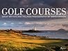 Golf Courses: Great Britain and Ireland Golf Courses: Great Britain and Ireland