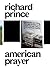 Richard Prince: American Prayer