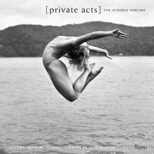 Private Acts: The Acrobat Sublime (Hardcover)