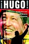 Hugo!: The Hugo Chavez Story from Mud Hut to Perpetual Revolution