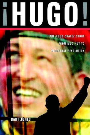 Hugo!: The Hugo Chavez Story from Mud Hut to Perpetual Revolution (Hardcover)