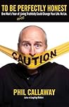 To Be Perfectly Honest by Phil Callaway