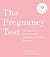 The Pregnancy Test: 150 Imp...