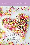 The Sweetest Thing by Christina Mandelski