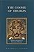 The Gospel of Thomas by Thomas the Apostle The Gospel of Thomas by Thomas the Apostle