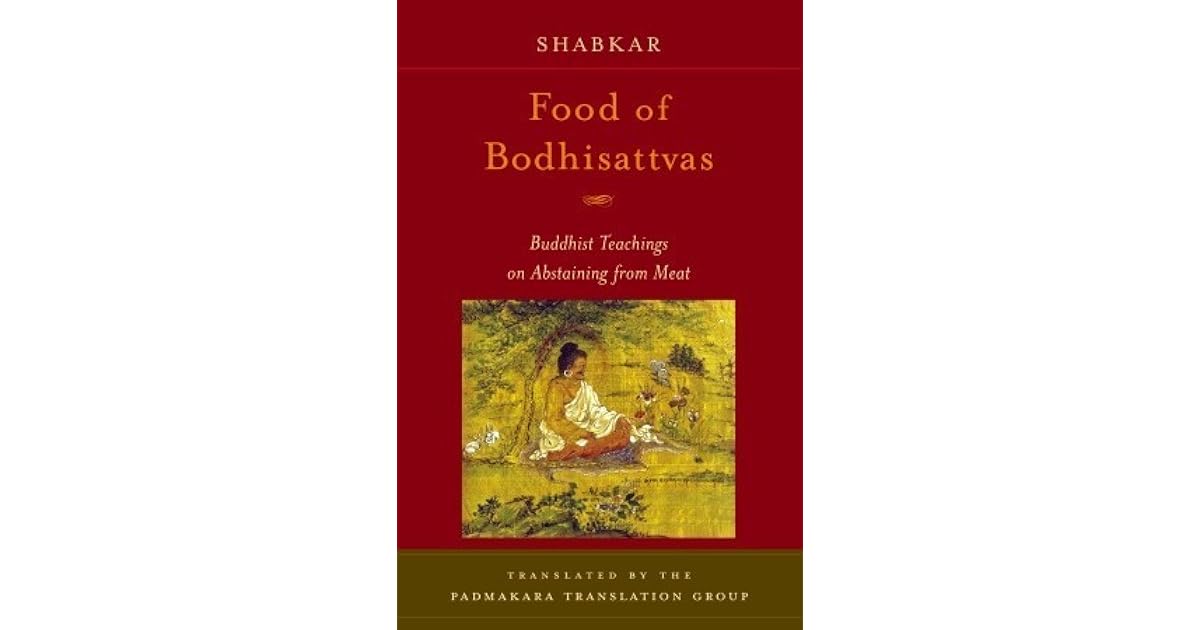 Food Of Bodhisattvas Buddhist Teachings On Abstaining From Meat By Shabkar
