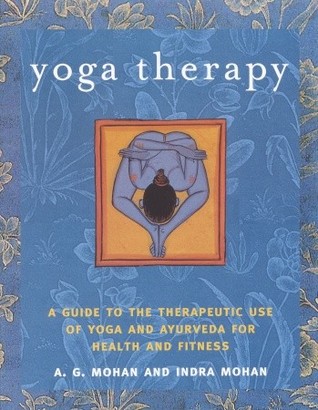 Yoga Therapy: A Guide to the Therapeutic Use of Yoga and Ayurveda for Health and Fitness (Paperback)