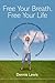 Free Your Breath, Free Your Life: How Conscious Breathing Can Relieve Stress, Increase Vitality, and Help You LiveMore Fully