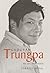 Chogyam Trungpa: His Life a...
