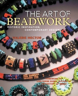 The Art of Beadwork: Historic Inspiration, Contemporary Design (Paperback)