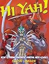 Hi-Yah!: How to Draw Fantastic Martial Arts Comics