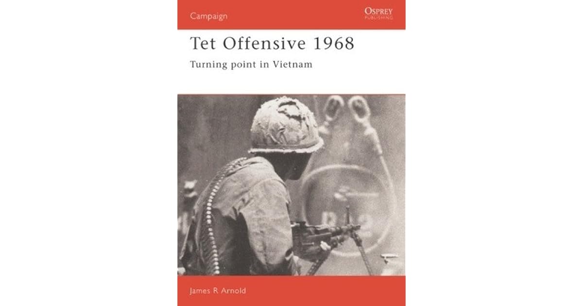 Tet Offensive 1968: Turning point in Vietnam by James R. Arnold