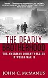 The Deadly Brotherhood: The American Combat Soldier in World War II