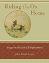 Riding the Ox Home: Stages on the Path of Enlightenment