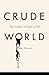 Crude World by Peter Maass Crude World by Peter Maass