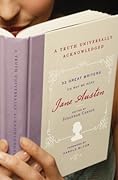 A Truth Universally Acknowledged: 33 Great Writers on Why We Read Jane Austen 