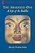 The Awakened One: A Life Of The Buddha
