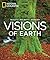 Visions of Earth: National Geographic Photographs of Beauty, Majesty, and Wonder