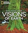 Visions of Earth: National Geographic Photographs of Beauty, Majesty, and Wonder