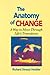 Anatomy of Change: A Way to...
