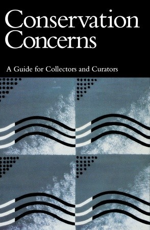 Conservation Concerns: A Guide for Collectors and Curators (Paperback)