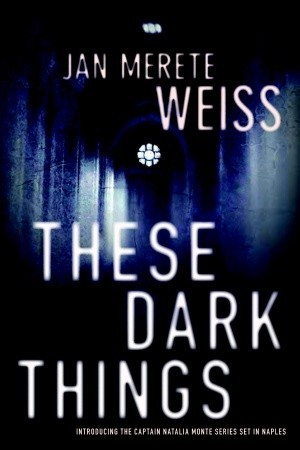 These Dark Things (Captain Natalia Monte, #1)
