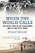 When the World Calls: The I...