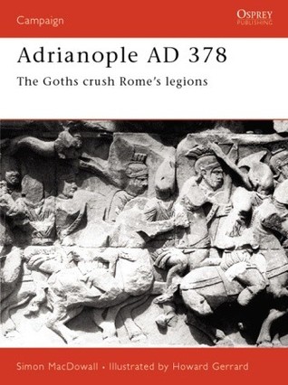 Adrianople AD 378: The Goths crush Rome's legions (Campaign, 84)