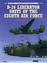 B-24 Liberator Units of the Eighth Air Force (Osprey Combat Aircraft 15)