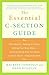 The Essential C-Section Guide: Pain Control, Healing at Home, Getting Your Body Back, and Everything Else You Need to Know About a Cesarean Birth