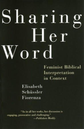 Sharing Her Word: Feminist Biblical Interpretation in Context (Paperback)
