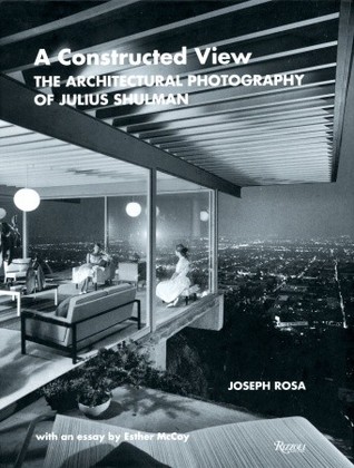 A Constructed View: The Architectural Photography of Julius Shulman (Hardcover)