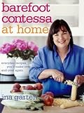 Barefoot Contessa at Home: Everyday Recipes You&#x27;ll Make Over and Over Again 